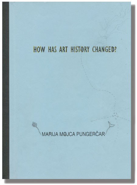 Marija Mojca Pungerčar, How Has Art History Changed