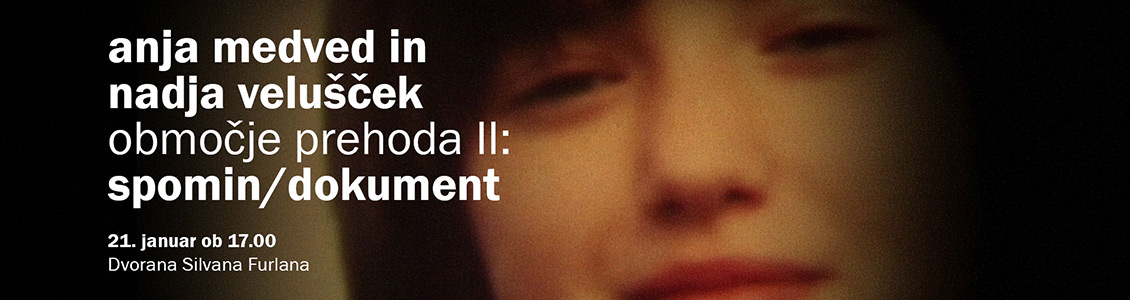 Anja Medved in Nadja Velušček: Območje prehoda II: spomin / dokument